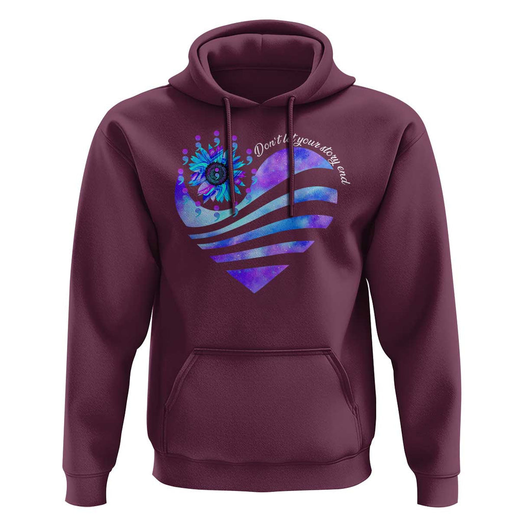 Suicide Prevention Awareness Hoodie Don't Let Your Story End Heart Semicolon Sunflower TS11 Maroon Print Your Wear