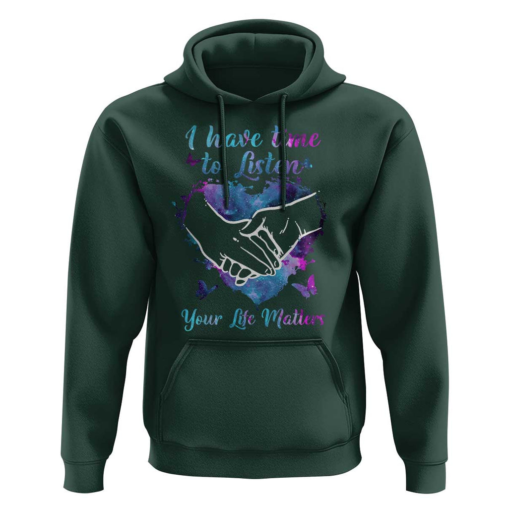 Suicide Prevention Awareness Hoodie I Have Time To Listen Your Life Matters Heart Holding Hand TS11 Dark Forest Green Print Your Wear