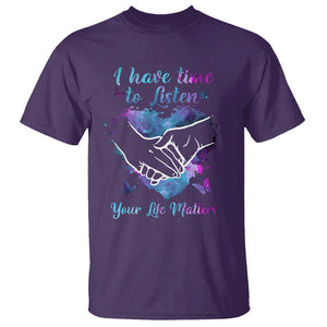Suicide Prevention Awareness T Shirt I Have Time To Listen Your Life Matters Heart Holding Hand TS11 Purple Print Your Wear