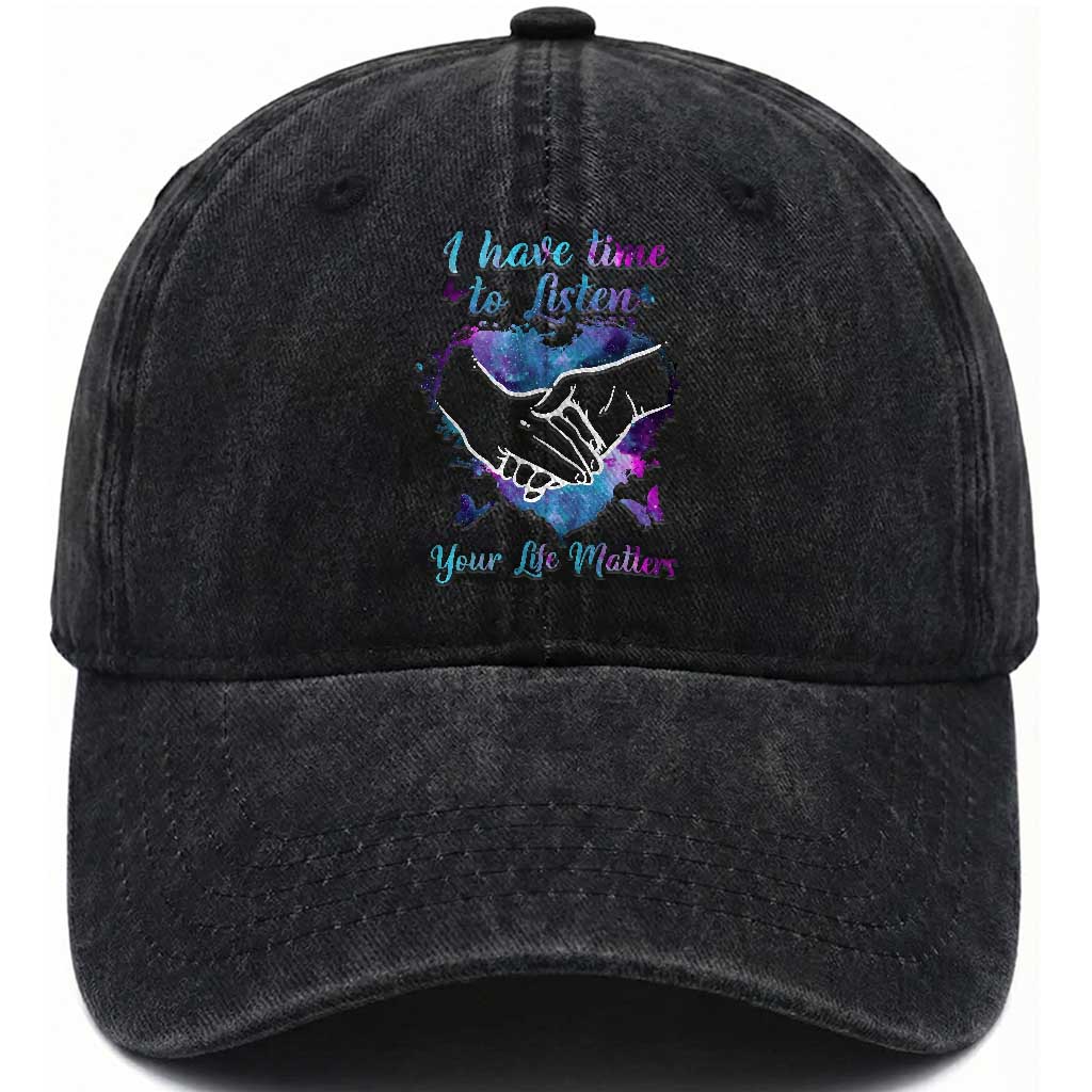 Suicide Prevention Awareness Washed Cotton Baseball Cap I Have Time To Listen Your Life Matters Heart Holding Hand