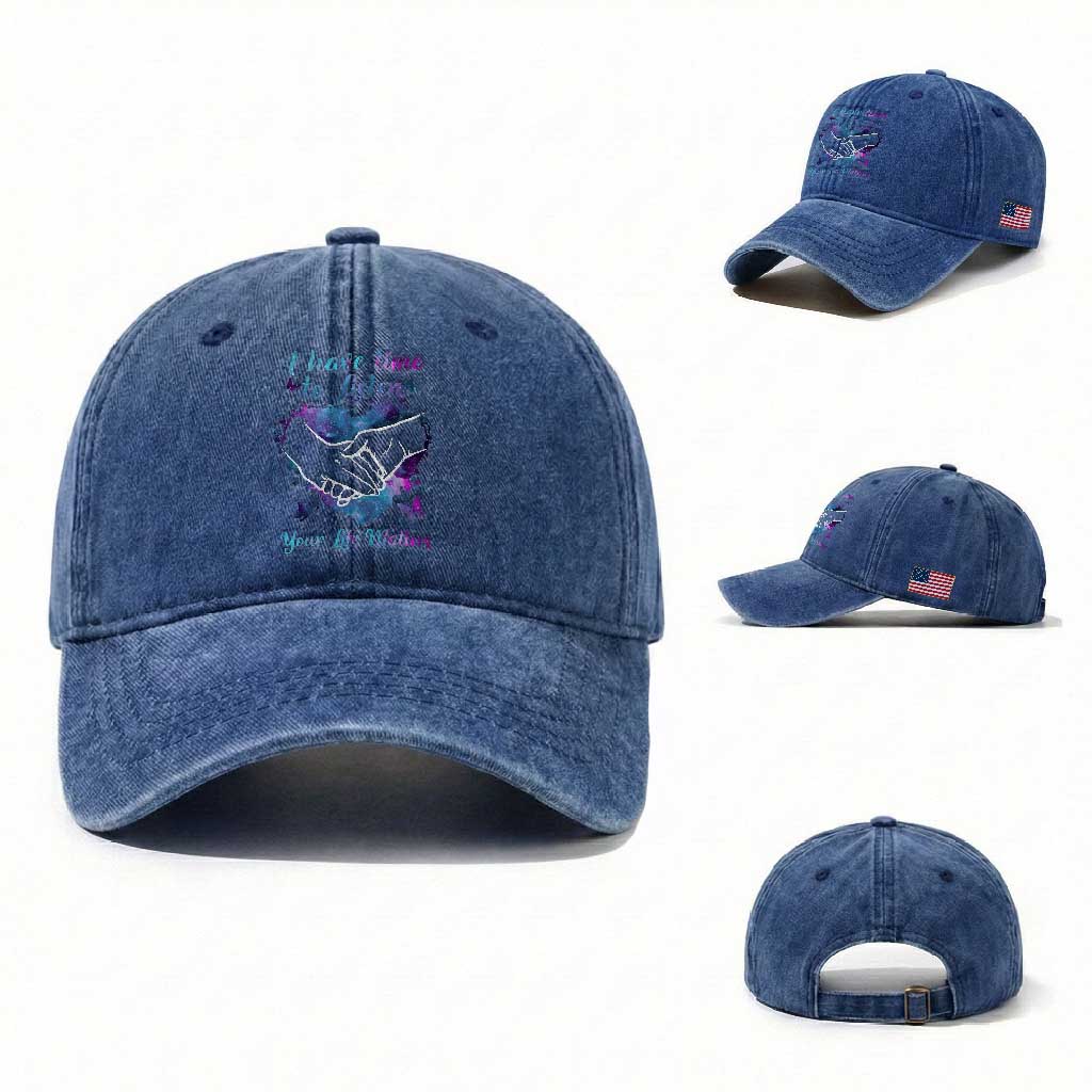 Suicide Prevention Awareness Washed Cotton Baseball Cap I Have Time To Listen Your Life Matters Heart Holding Hand