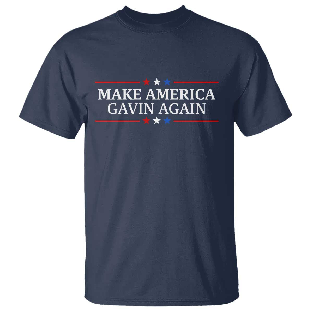 Make America Gavin Again T Shirt Gavin Newsom Support Stars And Stripes TS11 Navy Print Your Wear