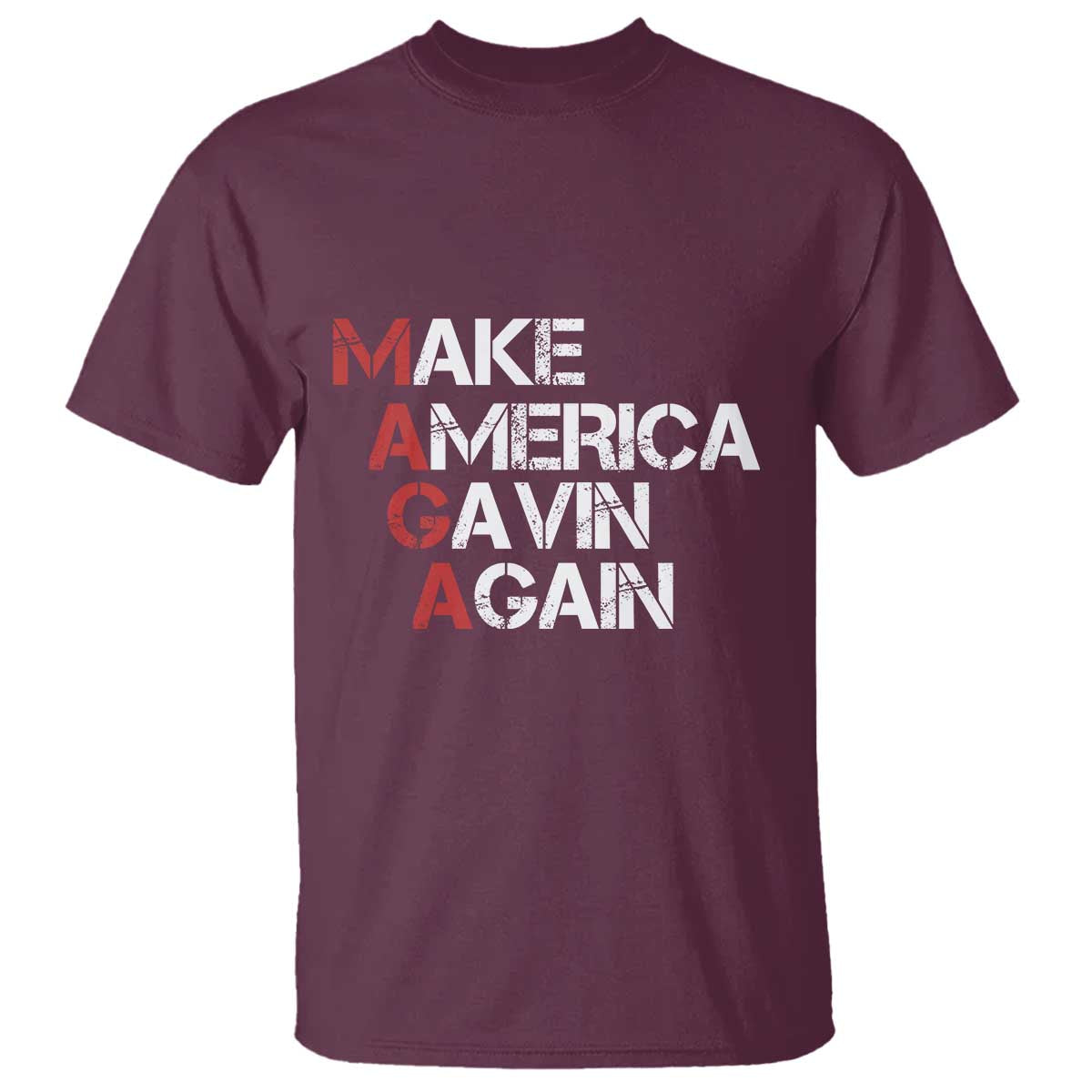 Make America Gavin Again T Shirt Gavin Newsom Support TS11 Maroon Print Your Wear
