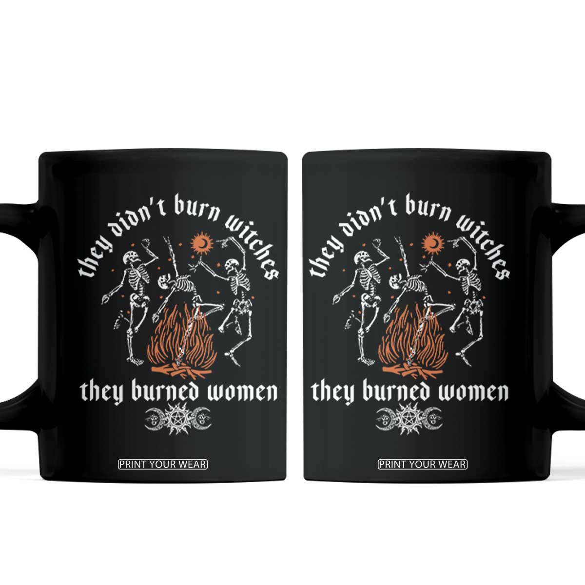 They Didnt Burn Witches They Burned Women Coffee Mug Feminist Witch Halloween TS11 Black Print Your Wear