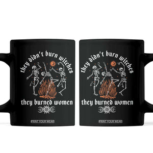 They Didnt Burn Witches They Burned Women Coffee Mug Feminist Witch Halloween TS11 Black Print Your Wear