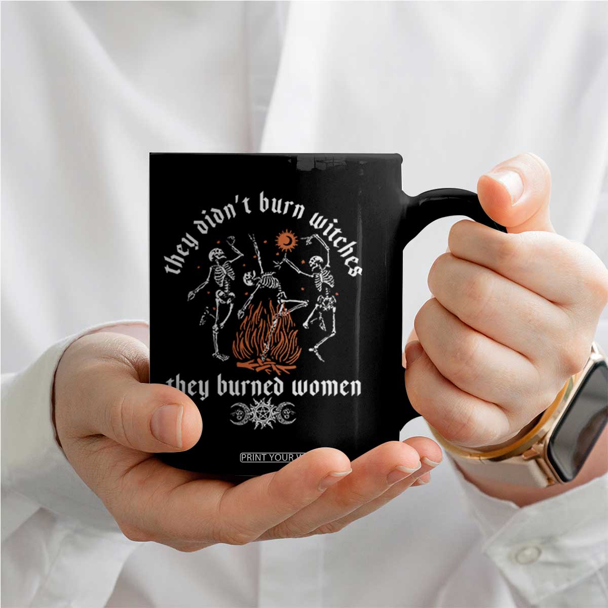 They Didnt Burn Witches They Burned Women Coffee Mug Feminist Witch Halloween TS11 Print Your Wear