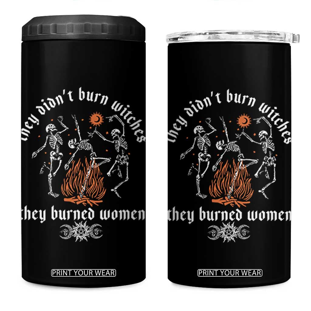 They Didnt Burn Witches They Burned Women 4 in 1 Can Cooler Tumbler Feminist Witch Halloween TS11 One Size: 16 oz Black Print Your Wear