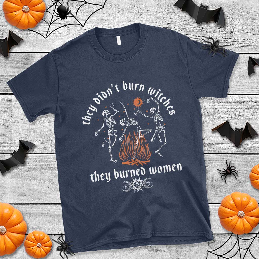 They Didnt Burn Witches They Burned Women T Shirt Feminist Witch Halloween TS11 Navy Print Your Wear