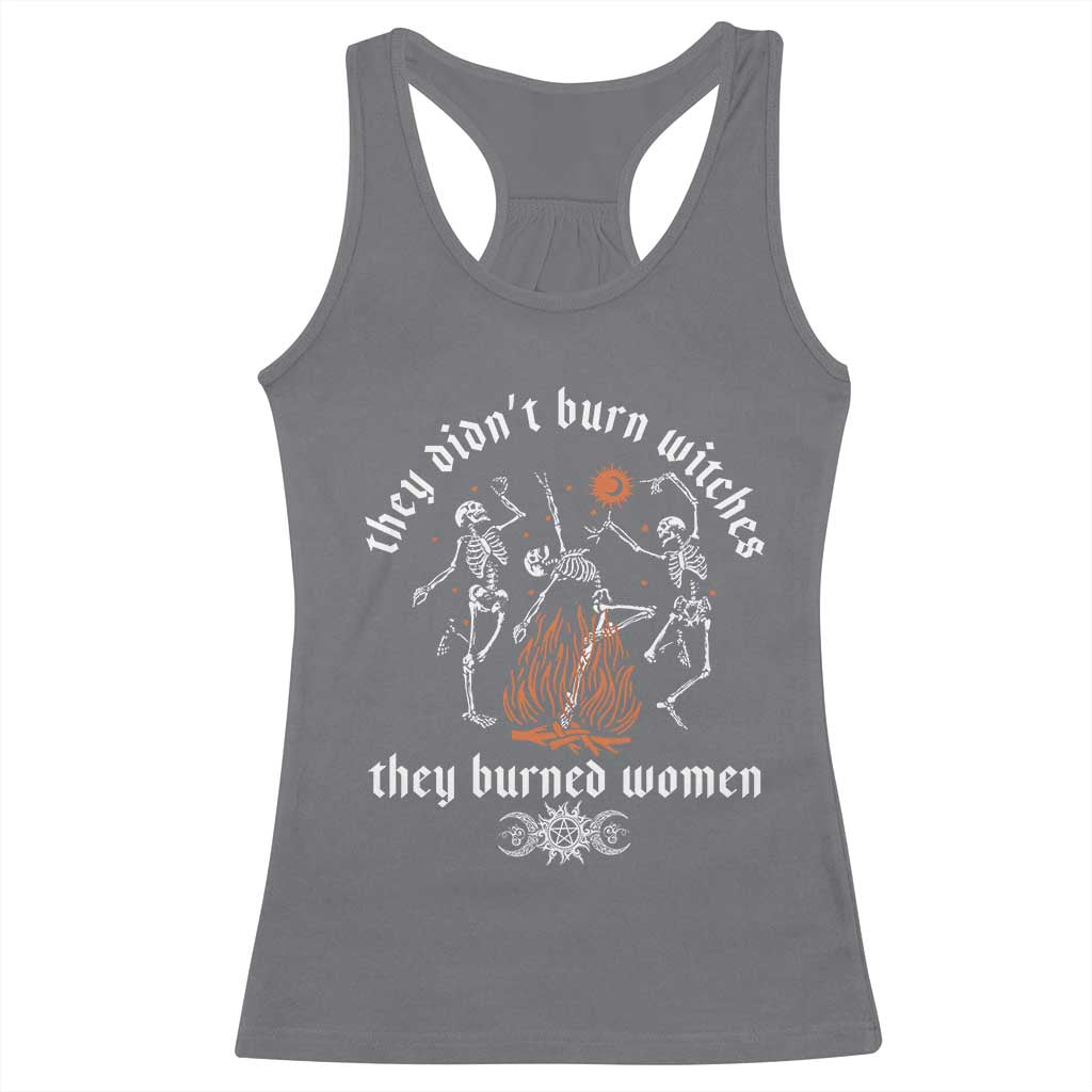 They Didnt Burn Witches They Burned Women Racerback Tank Top Feminist Witch Halloween TS11 Charcoal Print Your Wear