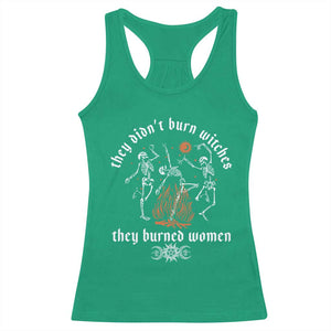 They Didnt Burn Witches They Burned Women Racerback Tank Top Feminist Witch Halloween TS11 Irish Green Print Your Wear