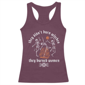They Didnt Burn Witches They Burned Women Racerback Tank Top Feminist Witch Halloween TS11 Maroon Print Your Wear