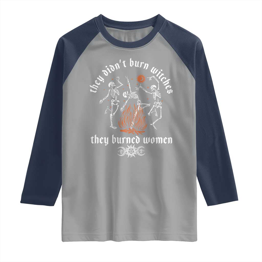 They Didnt Burn Witches They Burned Women Raglan Shirt Feminist Witch Halloween TS11 Sport Gray Navy Print Your Wear