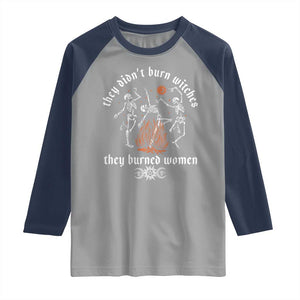 They Didnt Burn Witches They Burned Women Raglan Shirt Feminist Witch Halloween TS11 Sport Gray Navy Print Your Wear