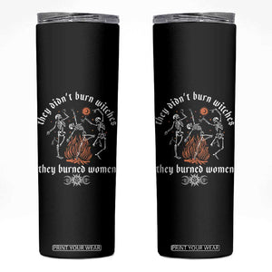 They Didnt Burn Witches They Burned Women Skinny Tumbler Feminist Witch Halloween TS11 Black Print Your Wear