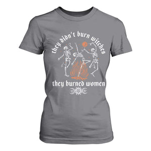 They Didnt Burn Witches They Burned Women T Shirt For Women Feminist Witch Halloween TS11 Charcoal Print Your Wear