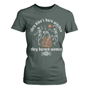They Didnt Burn Witches They Burned Women T Shirt For Women Feminist Witch Halloween TS11 Dark Forest Green Print Your Wear