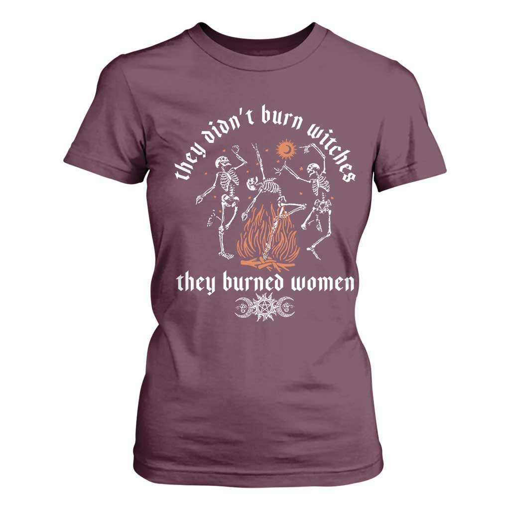 They Didnt Burn Witches They Burned Women T Shirt For Women Feminist Witch Halloween TS11 Maroon Print Your Wear