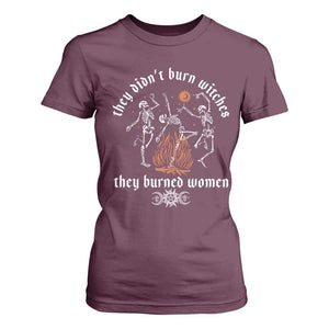They Didnt Burn Witches They Burned Women T Shirt For Women Feminist Witch Halloween TS11 Maroon Print Your Wear