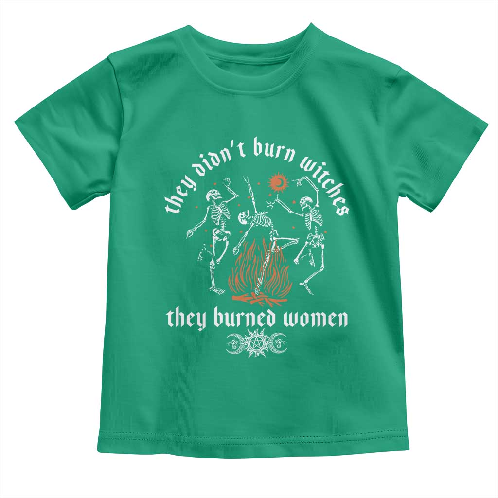 They Didnt Burn Witches They Burned Women Toddler T Shirt Feminist Witch Halloween TS11 Irish Green Print Your Wear