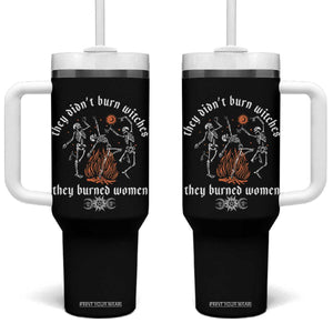 They Didnt Burn Witches They Burned Women Tumbler With Handle Feminist Witch Halloween TS11 One Size: 40 oz Black Print Your Wear