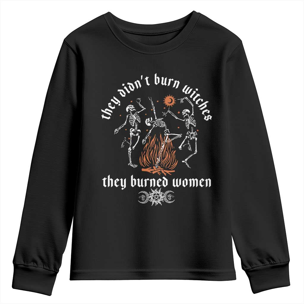 They Didnt Burn Witches They Burned Women Youth Sweatshirt Feminist Witch Halloween TS11 Black Print Your Wear