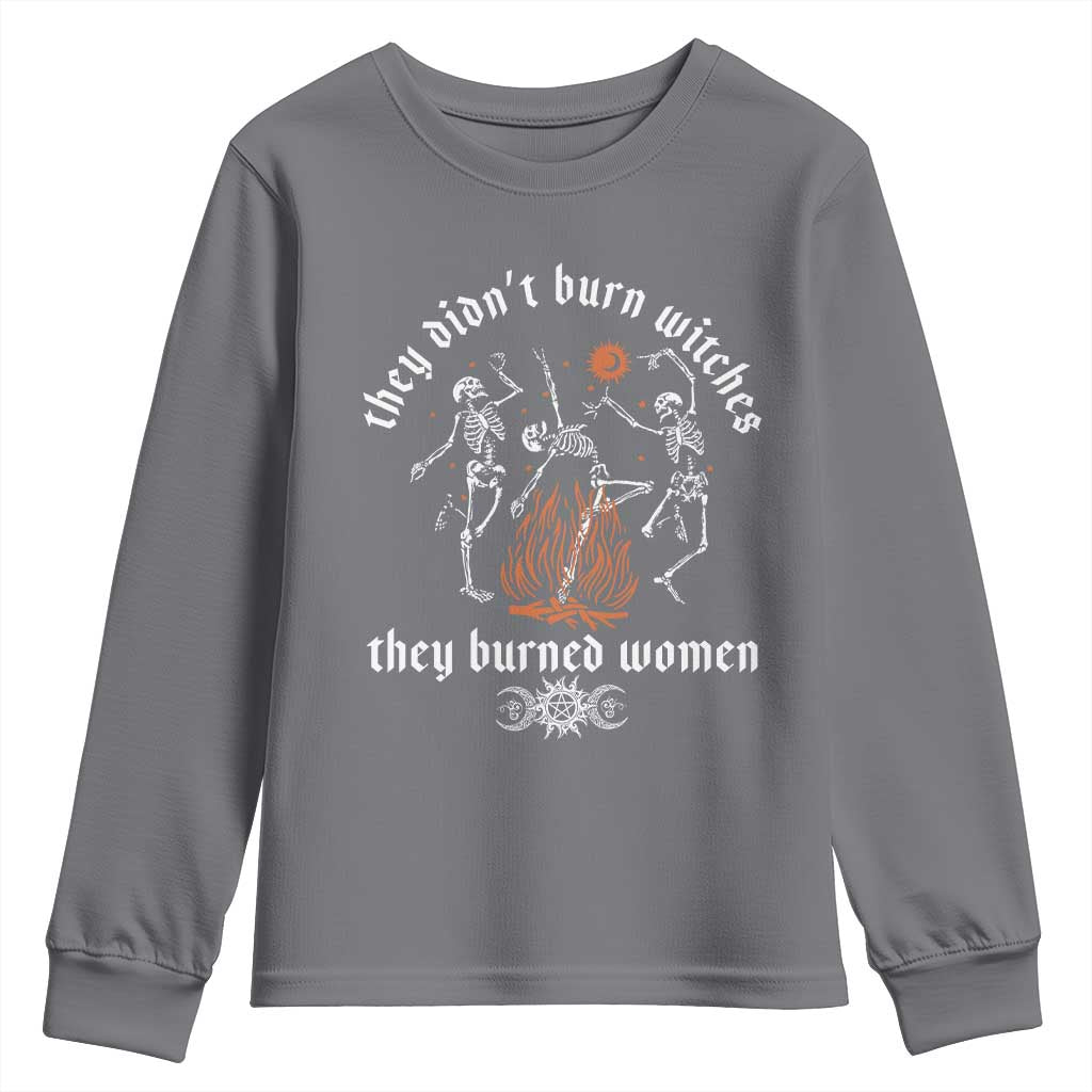 They Didnt Burn Witches They Burned Women Youth Sweatshirt Feminist Witch Halloween TS11 Charcoal Print Your Wear