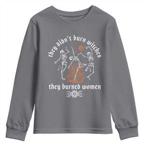They Didnt Burn Witches They Burned Women Youth Sweatshirt Feminist Witch Halloween TS11 Charcoal Print Your Wear