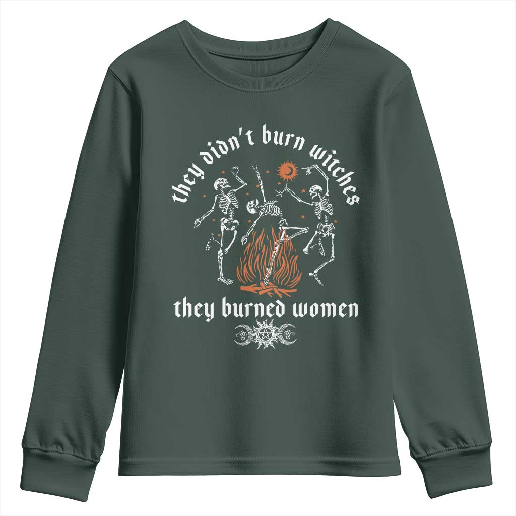 They Didnt Burn Witches They Burned Women Youth Sweatshirt Feminist Witch Halloween TS11 Dark Forest Green Print Your Wear