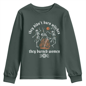 They Didnt Burn Witches They Burned Women Youth Sweatshirt Feminist Witch Halloween TS11 Dark Forest Green Print Your Wear