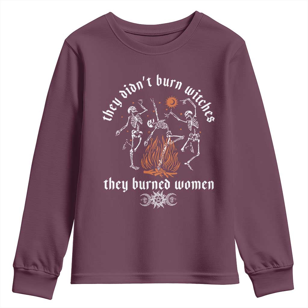 They Didnt Burn Witches They Burned Women Youth Sweatshirt Feminist Witch Halloween TS11 Maroon Print Your Wear