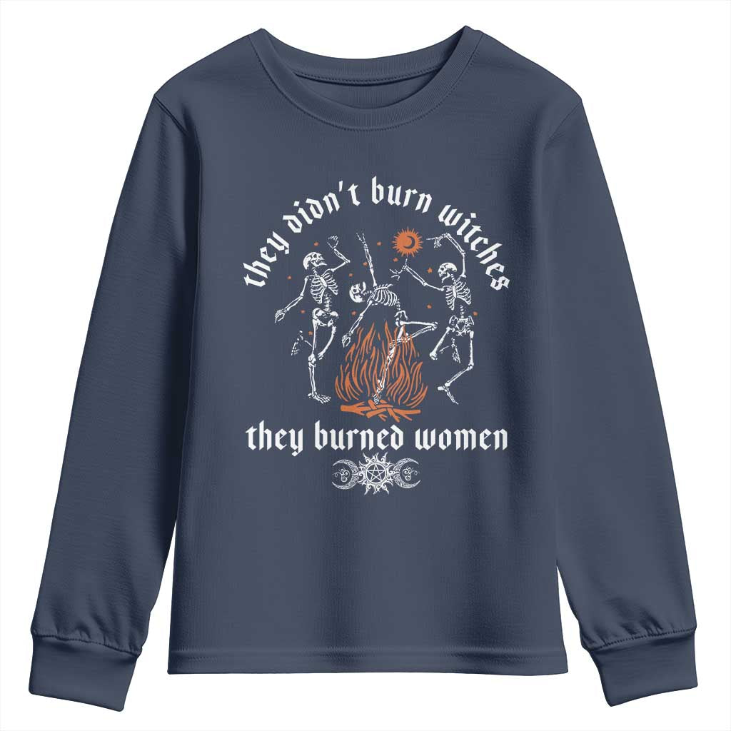 They Didnt Burn Witches They Burned Women Youth Sweatshirt Feminist Witch Halloween TS11 Navy Print Your Wear