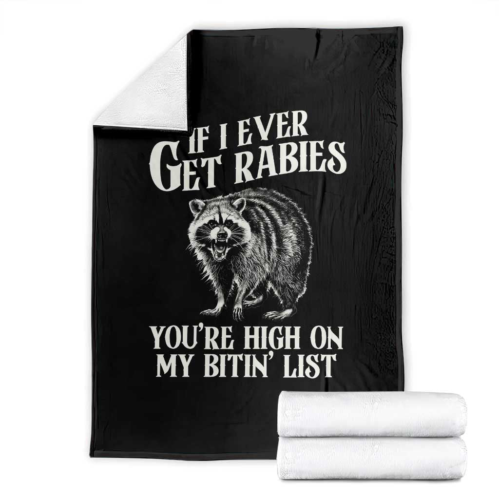 Funny If I Ever Get Rabies You're High On My Bitin' List Racoon Throw Blanket TS11 Black Print Your Wear