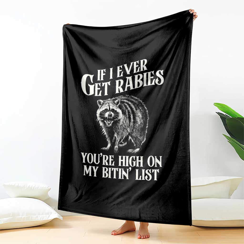 Funny If I Ever Get Rabies You're High On My Bitin' List Racoon Throw Blanket TS11 Print Your Wear