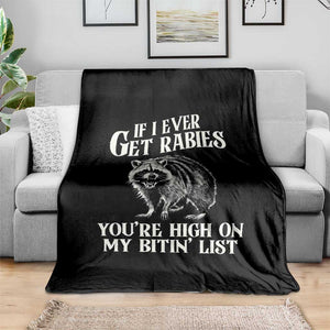 Funny If I Ever Get Rabies You're High On My Bitin' List Racoon Throw Blanket TS11 Print Your Wear