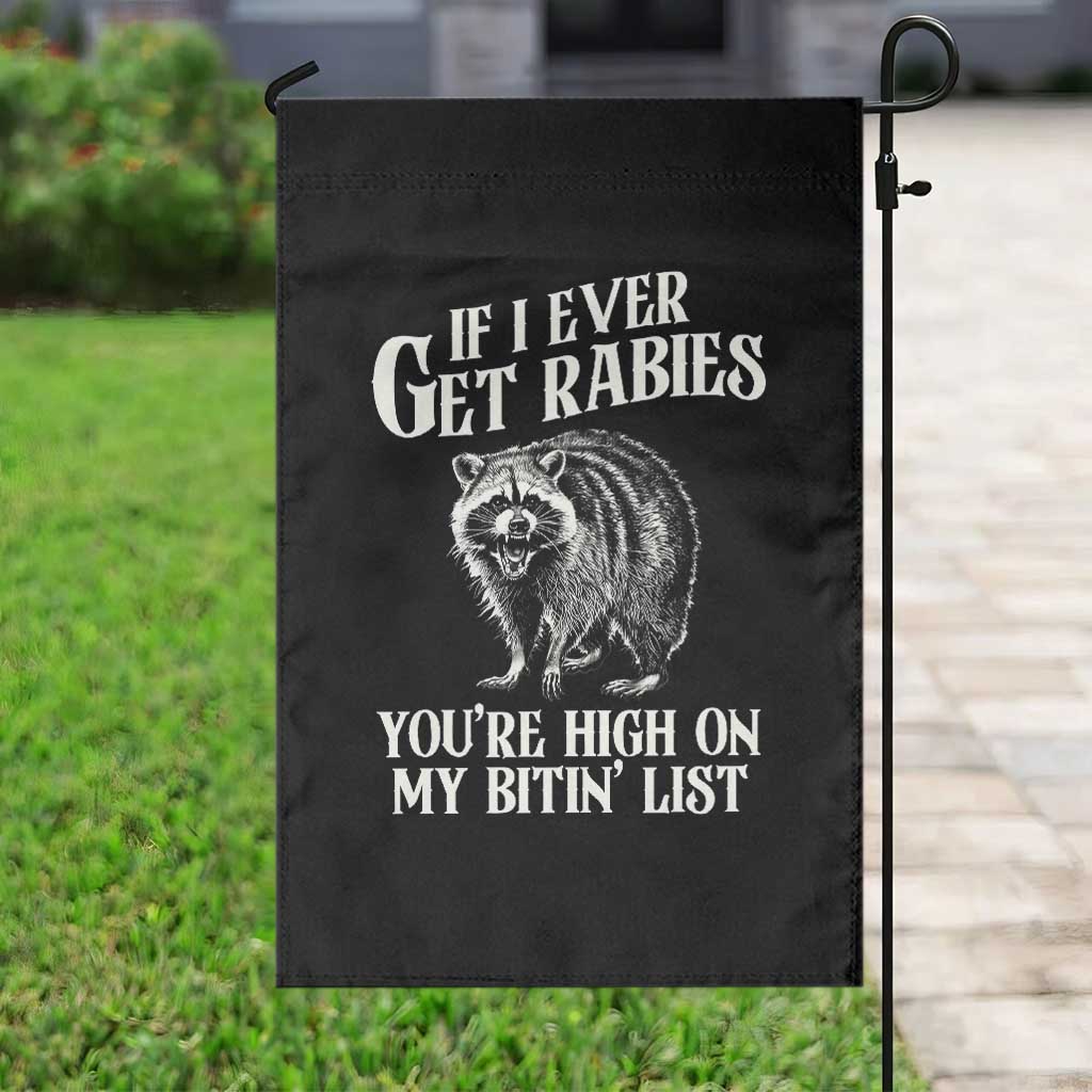 Funny If I Ever Get Rabies You're High On My Bitin' List Racoon Garden Flag TS11 Print Your Wear