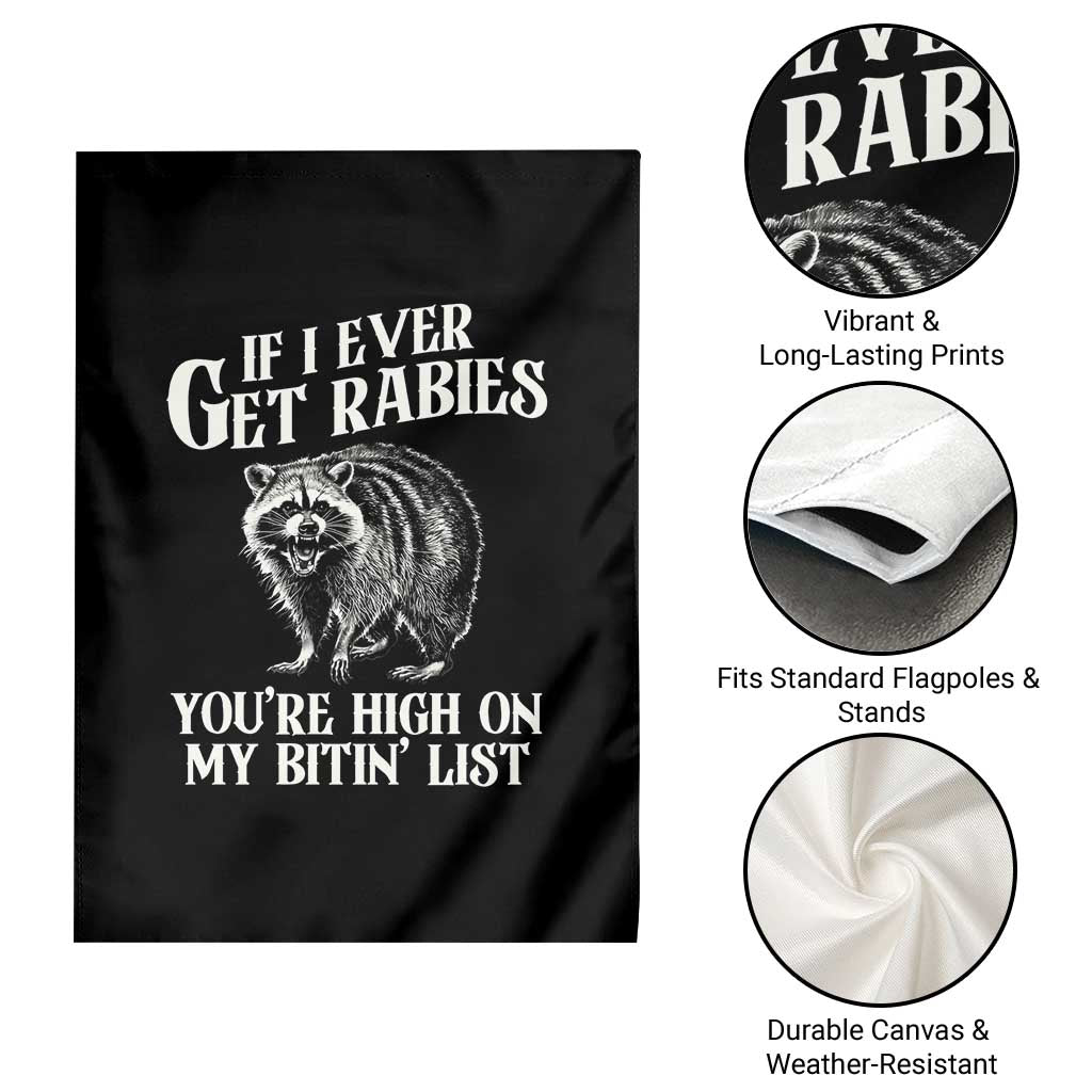 Funny If I Ever Get Rabies You're High On My Bitin' List Racoon Garden Flag TS11 Print Your Wear