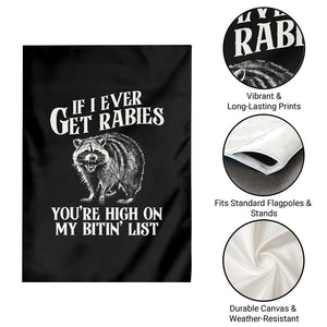 Funny If I Ever Get Rabies You're High On My Bitin' List Racoon Garden Flag TS11 Print Your Wear