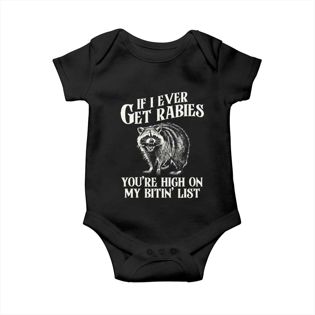 Funny If I Ever Get Rabies You're High On My Bitin' List Racoon Baby Onesie TS11 Black Print Your Wear
