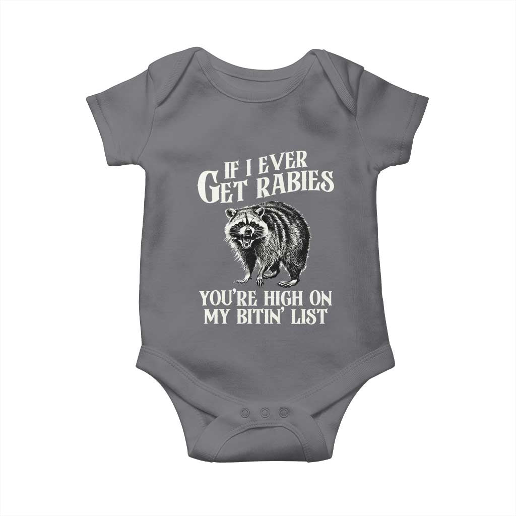 Funny If I Ever Get Rabies You're High On My Bitin' List Racoon Baby Onesie TS11 Charcoal Print Your Wear