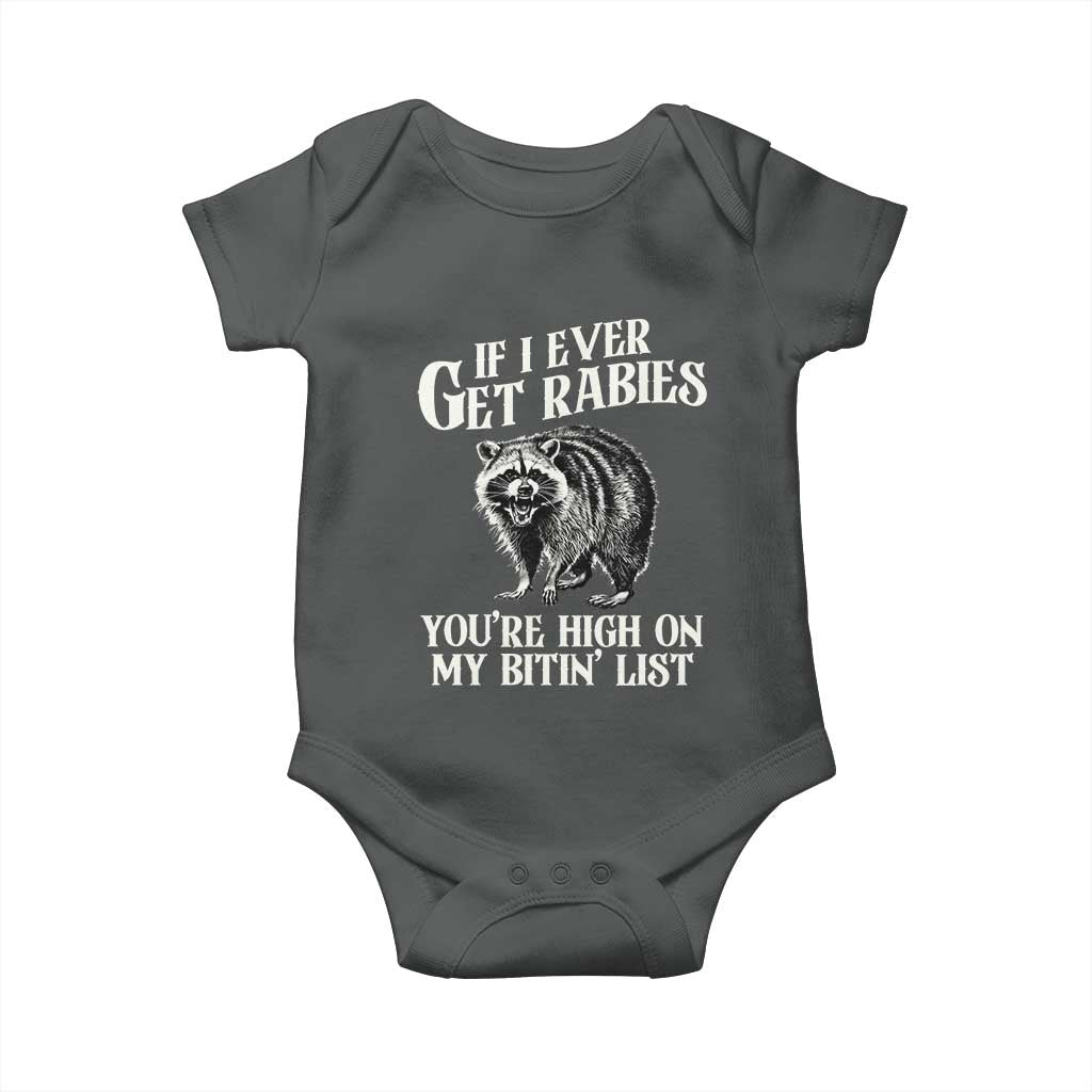Funny If I Ever Get Rabies You're High On My Bitin' List Racoon Baby Onesie TS11 Dark Heather Print Your Wear
