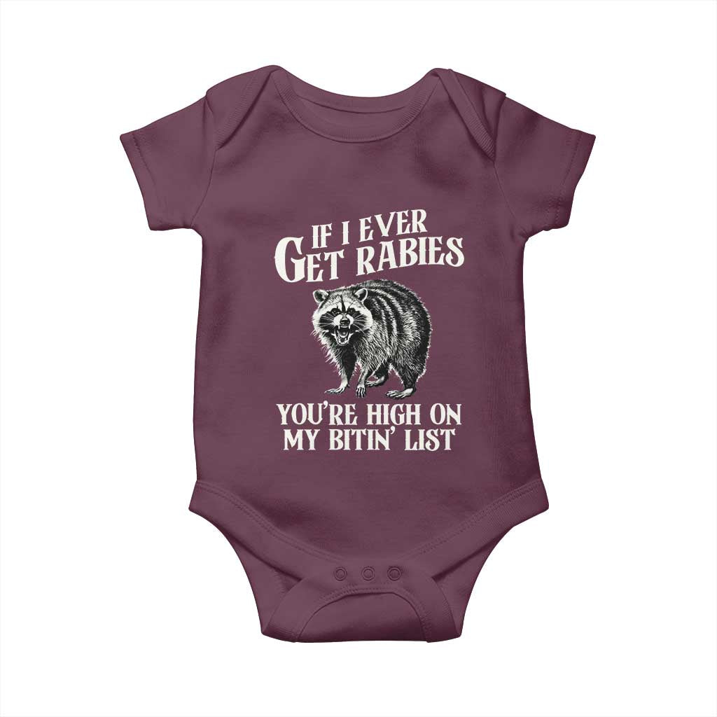 Funny If I Ever Get Rabies You're High On My Bitin' List Racoon Baby Onesie TS11 Maroon Print Your Wear