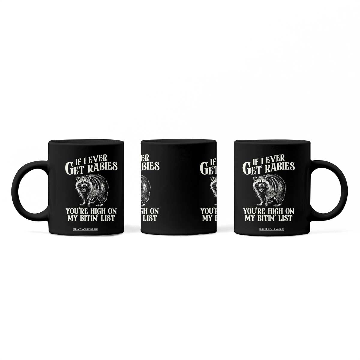 Funny If I Ever Get Rabies You're High On My Bitin' List Racoon Coffee Mug TS11 Print Your Wear