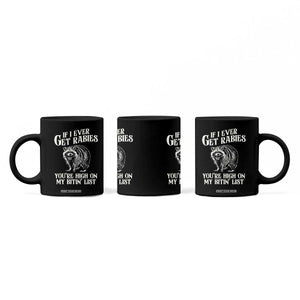 Funny If I Ever Get Rabies You're High On My Bitin' List Racoon Coffee Mug TS11 Print Your Wear