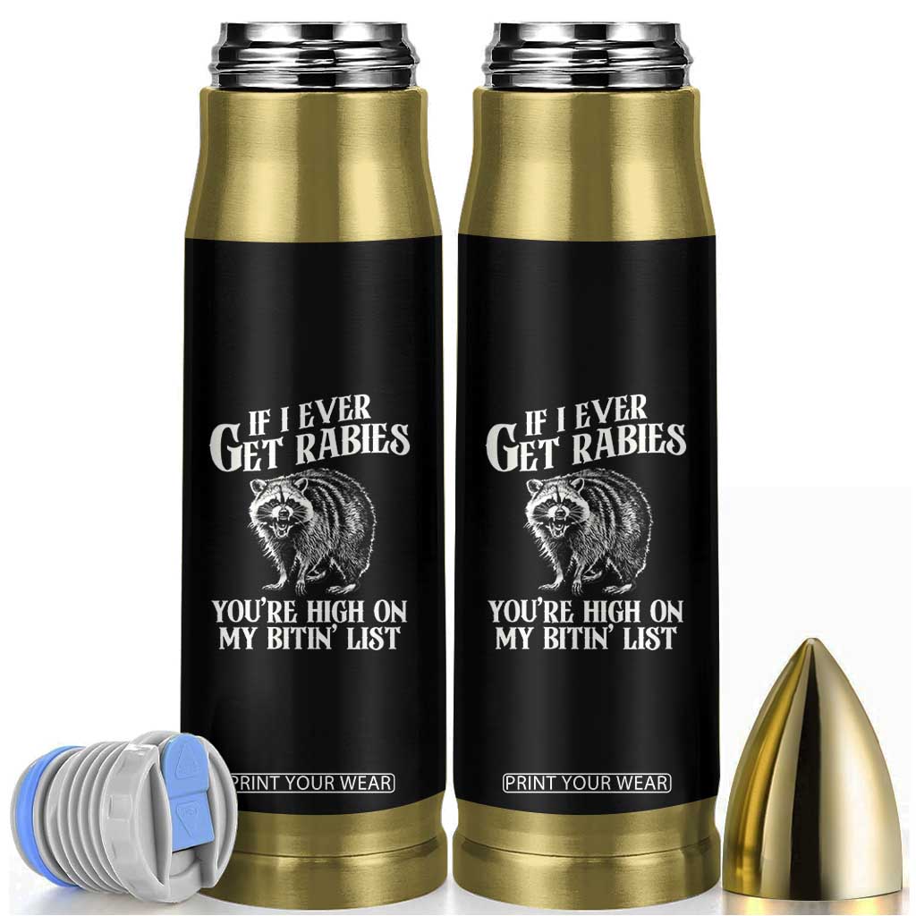 Funny If I Ever Get Rabies You're High On My Bitin' List Racoon Bullet Tumbler TS11 Black Print Your Wear