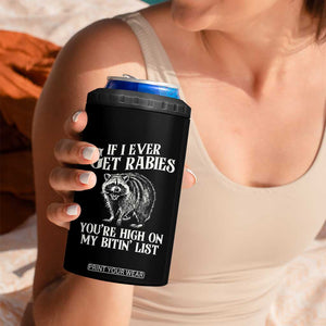 Funny If I Ever Get Rabies You're High On My Bitin' List Racoon 4 in 1 Can Cooler Tumbler TS11 Print Your Wear