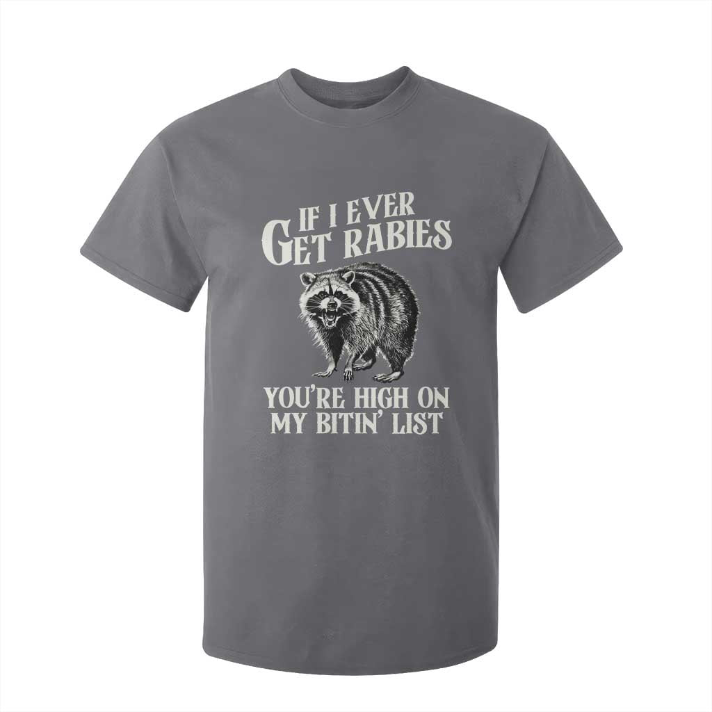 Funny If I Ever Get Rabies You're High On My Bitin' List Racoon T Shirt For Kid TS11 Charcoal Print Your Wear