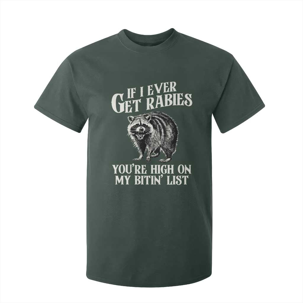Funny If I Ever Get Rabies You're High On My Bitin' List Racoon T Shirt For Kid TS11 Dark Forest Green Print Your Wear