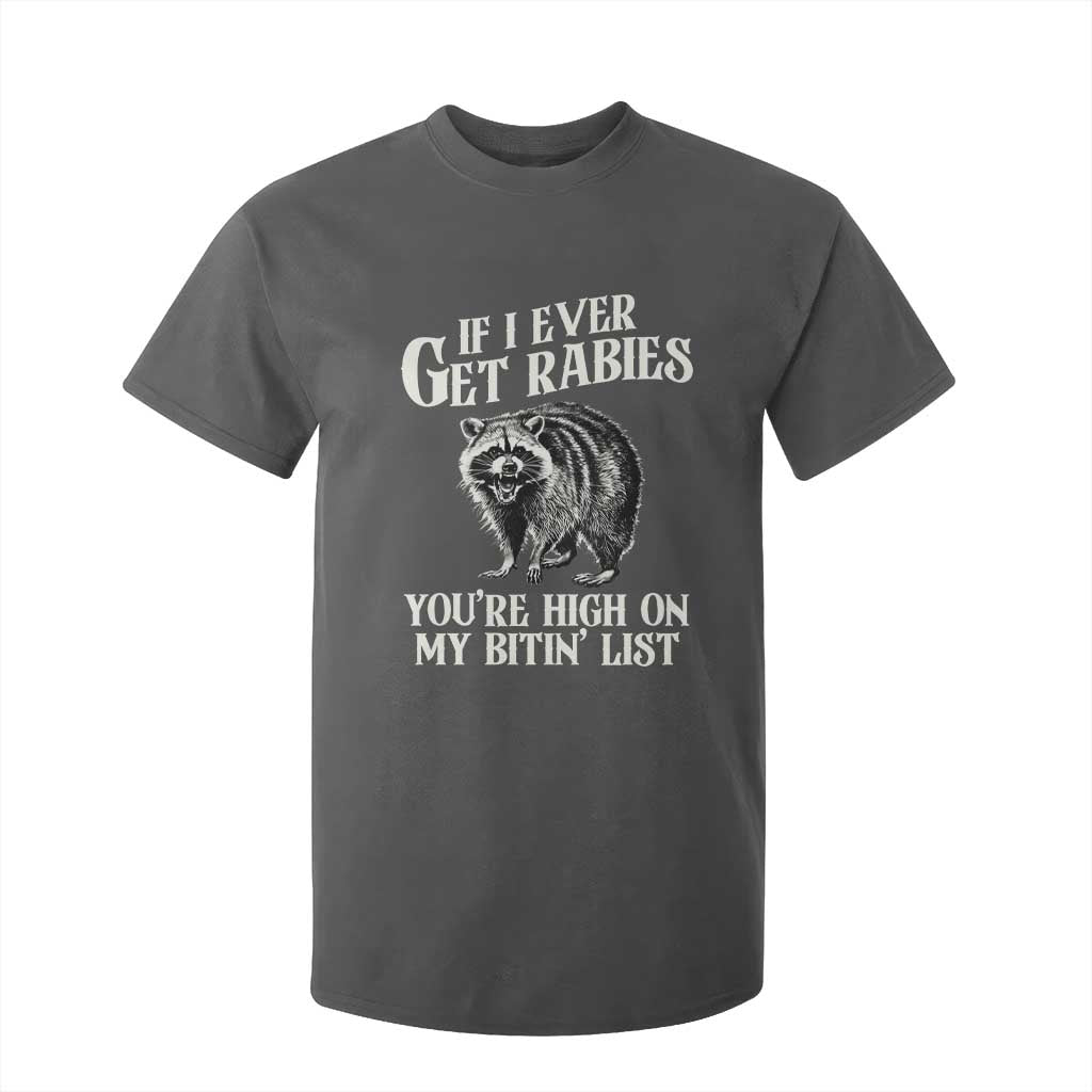 Funny If I Ever Get Rabies You're High On My Bitin' List Racoon T Shirt For Kid TS11 Dark Heather Print Your Wear