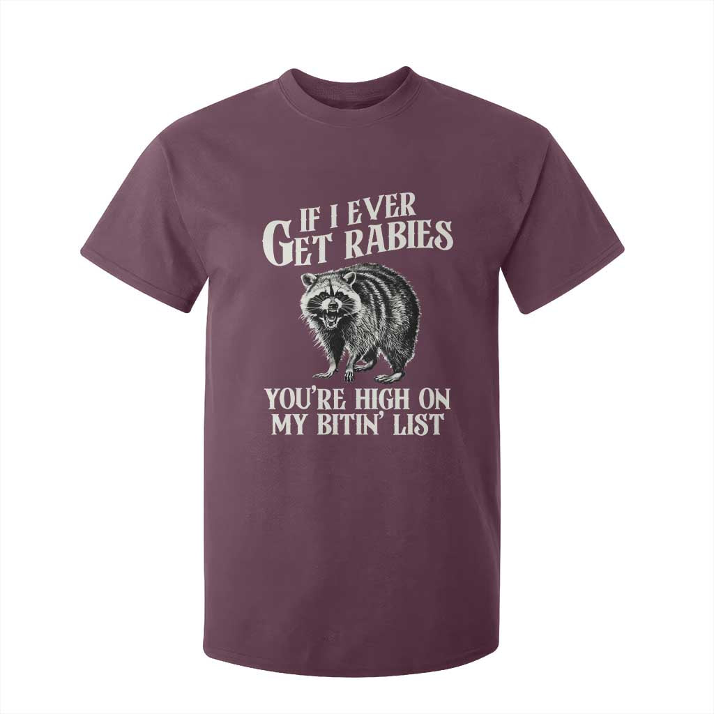 Funny If I Ever Get Rabies You're High On My Bitin' List Racoon T Shirt For Kid TS11 Maroon Print Your Wear