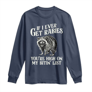 Funny If I Ever Get Rabies You're High On My Bitin' List Racoon Long Sleeve Shirt TS11 Navy Print Your Wear
